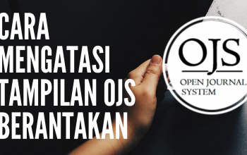 Cara Mengatasi Tampilan OJS Berantakan