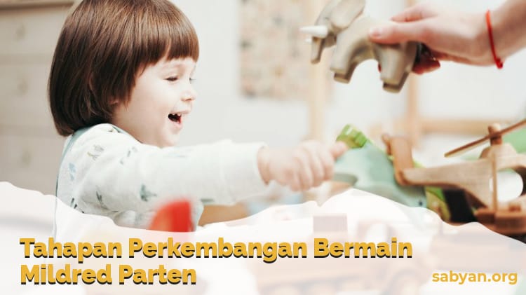 Tahapan Perkembangan Bermain Mildred Parten