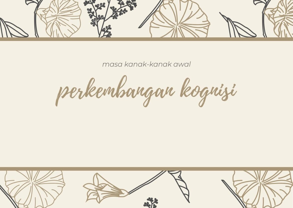 Perkembangan Kognisi pada Kanak-kanak Awal