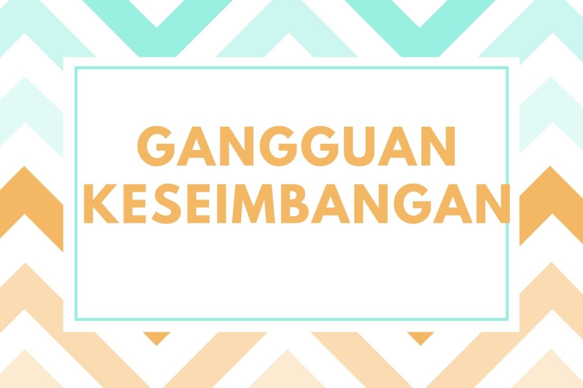 Gangguan Keseimbangan Terpengaruh Fisik dan Psikologis