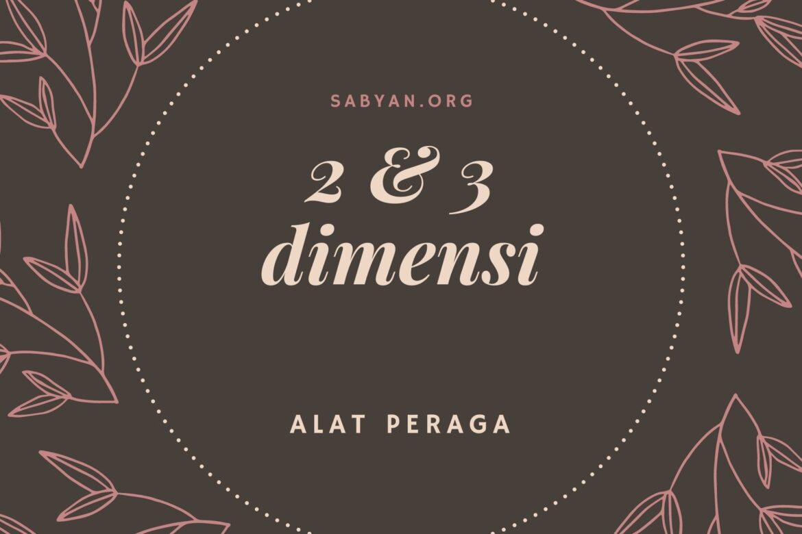 Alat Peraga Pendidikan: Dua dan Tiga dimensi