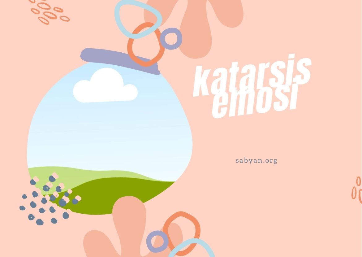 Katarsis Emosi Apa Makna Sesungguhnya?
