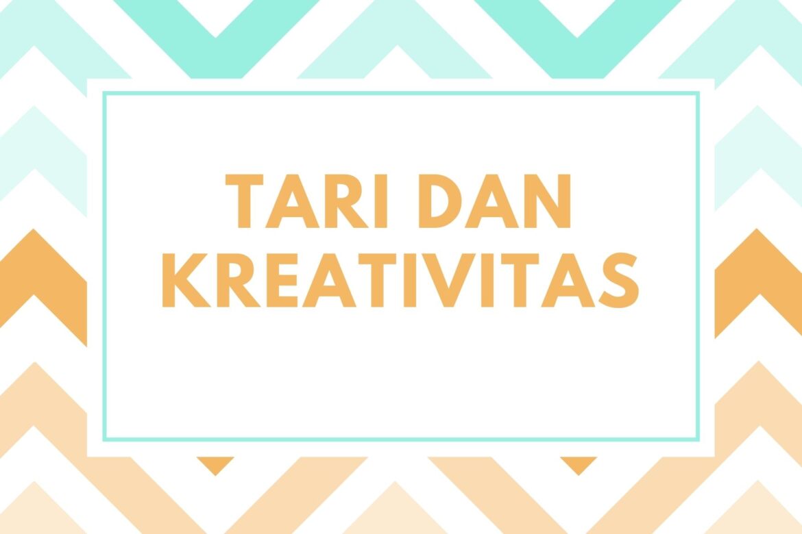 Kreativitas dalam Pembelajaran Seni Tari