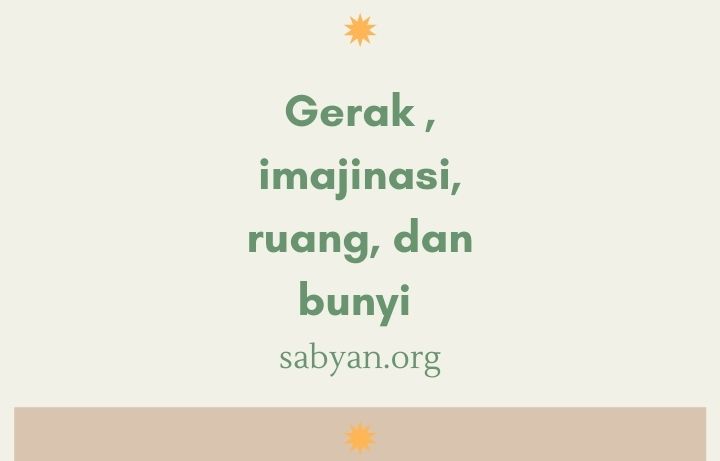 Gerak untuk Mengungkapkan Imajinasi, Ruang, dan Bunyi