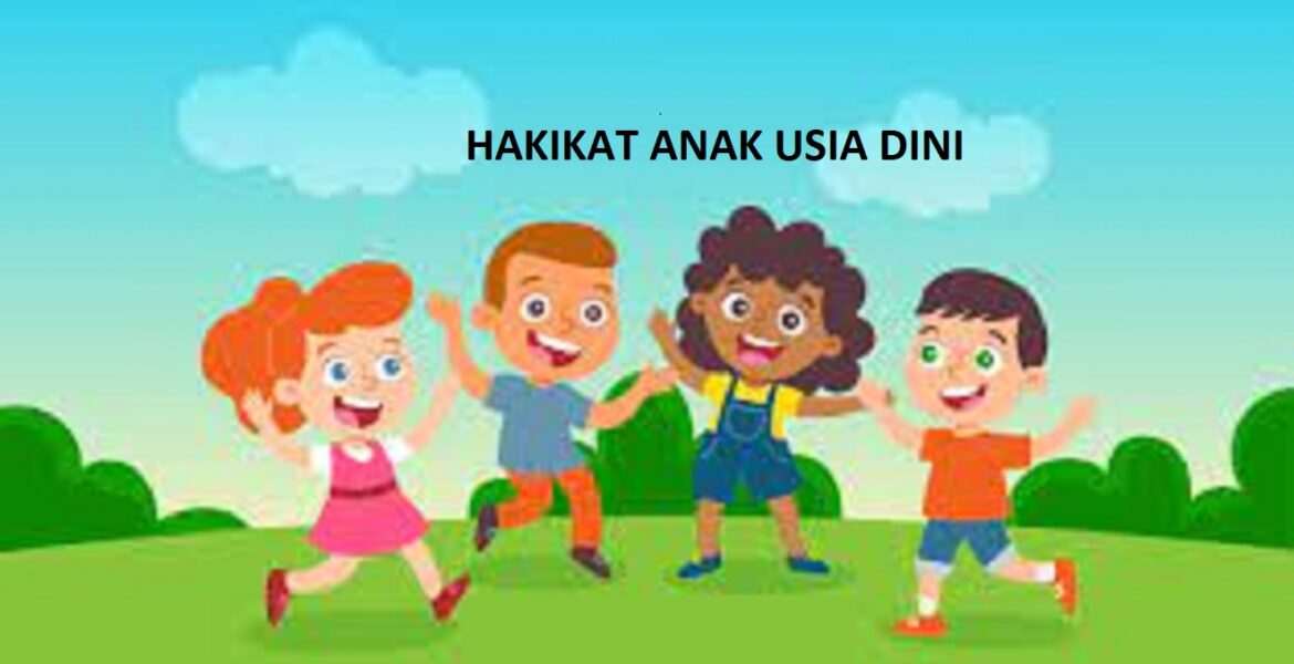 Hakikat Anak Usia Dini