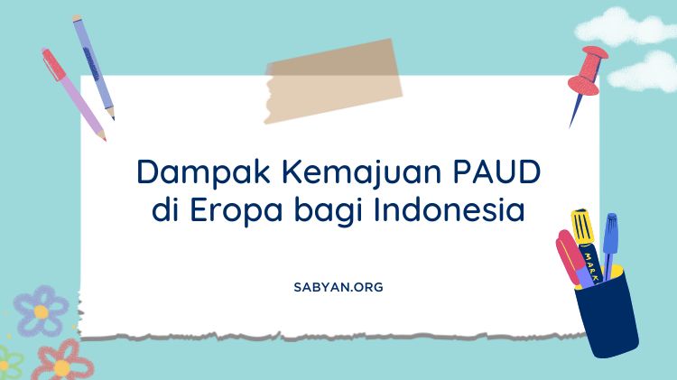 Dampak Kemajuan PAUD di Eropa bagi Indonesia