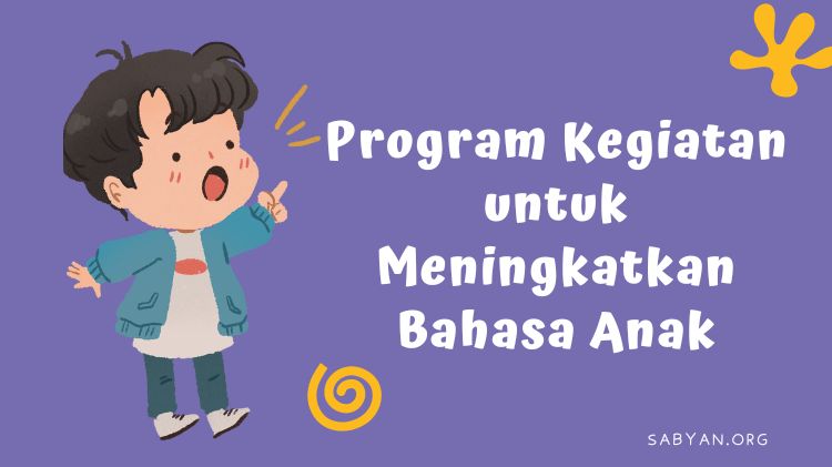 Program Kegiatan untuk Meningkatkan Bahasa Anak
