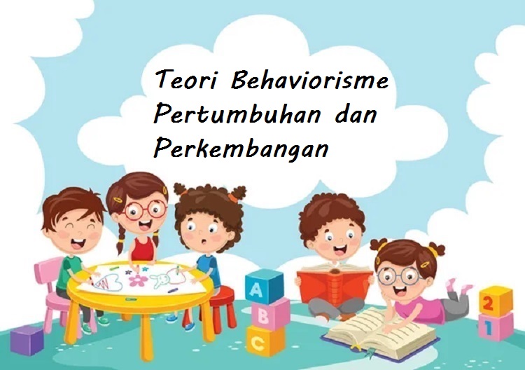 Teori Behaviorisme Pertumbuhan dan Perkembangan