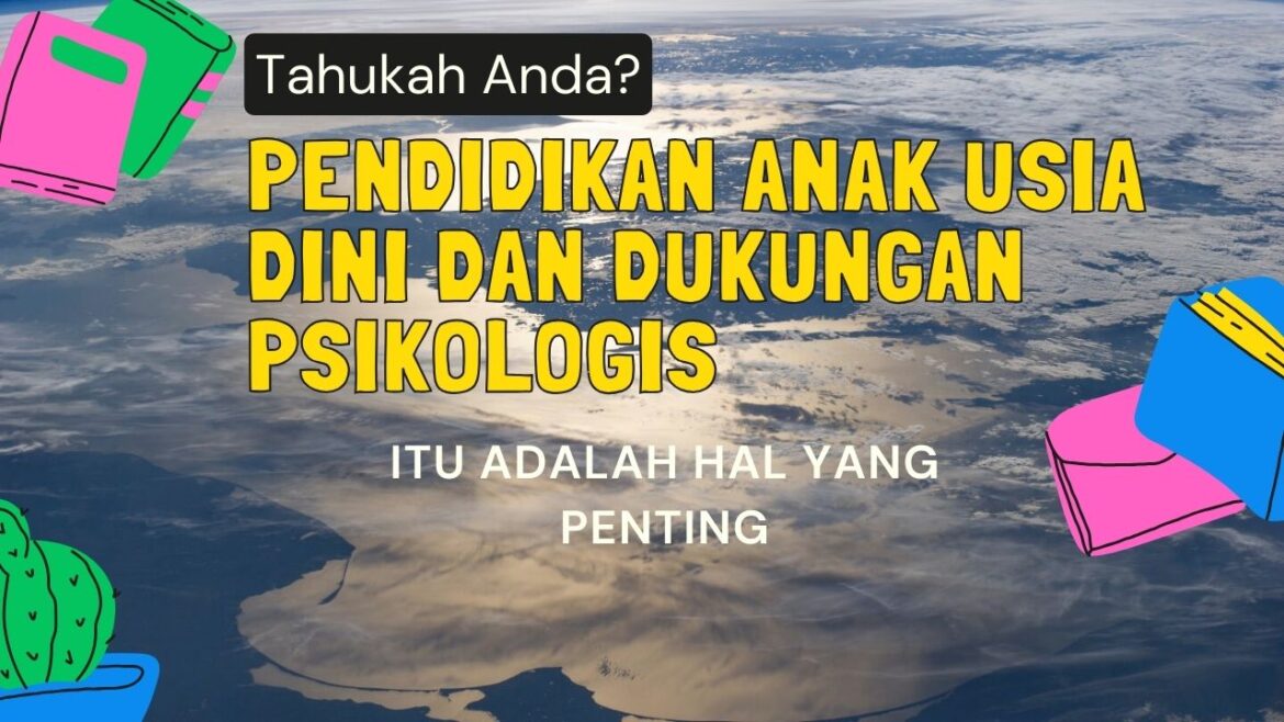Pendidikan Anak Usia Dini dan Dukungan Psikologis