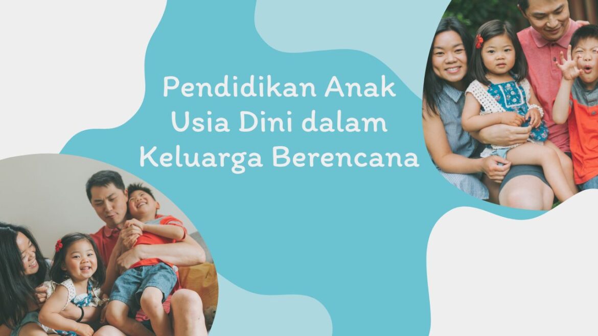 Pendidikan Anak Usia Dini dalam Keluarga Berencana
