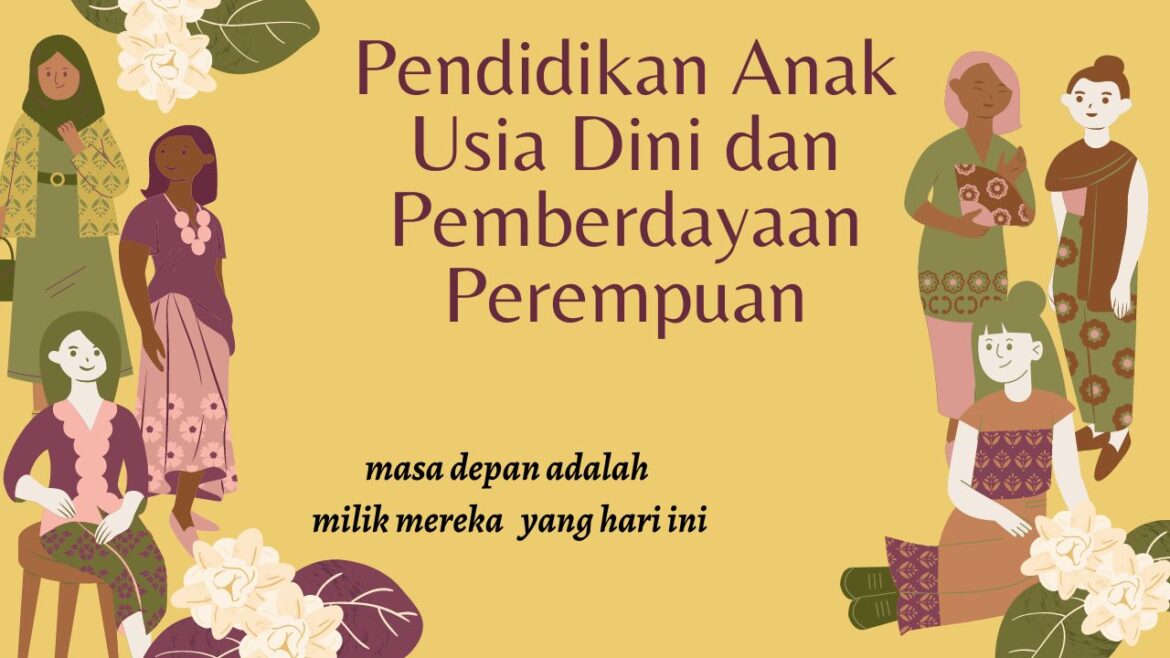Pendidikan Anak Usia Dini dan Pemberdayaan Perempuan