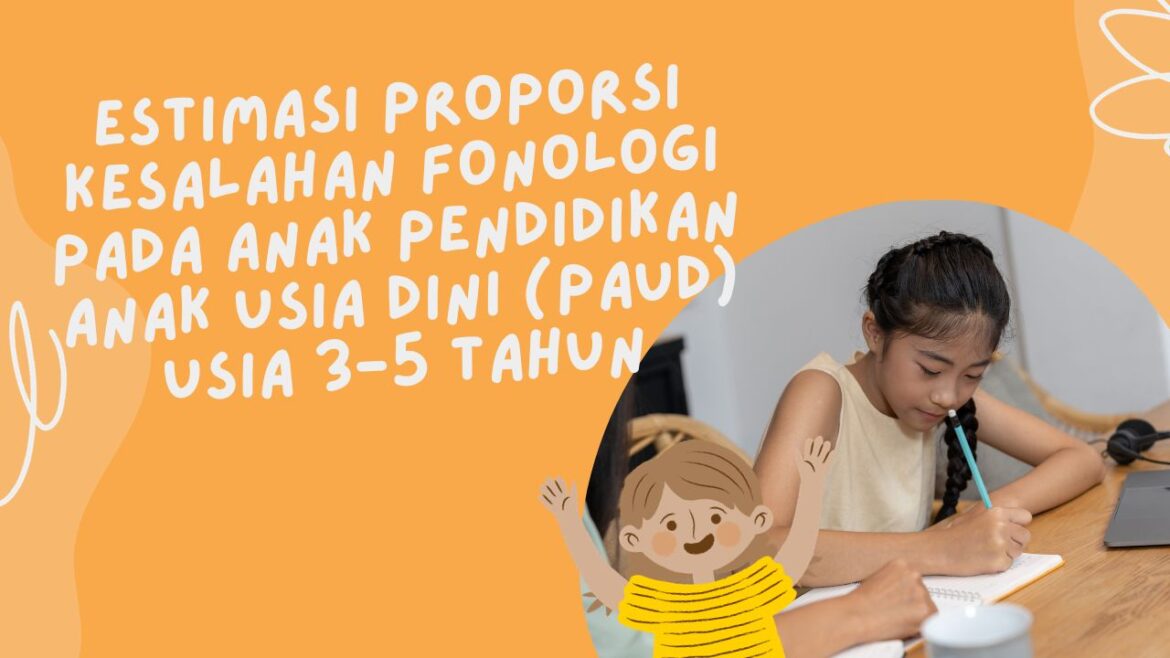 Estimasi Proporsi Kesalahan Fonologi Pada Anak Pendidikan Anak Usia Dini (Paud) Usia 3-5 Tahun