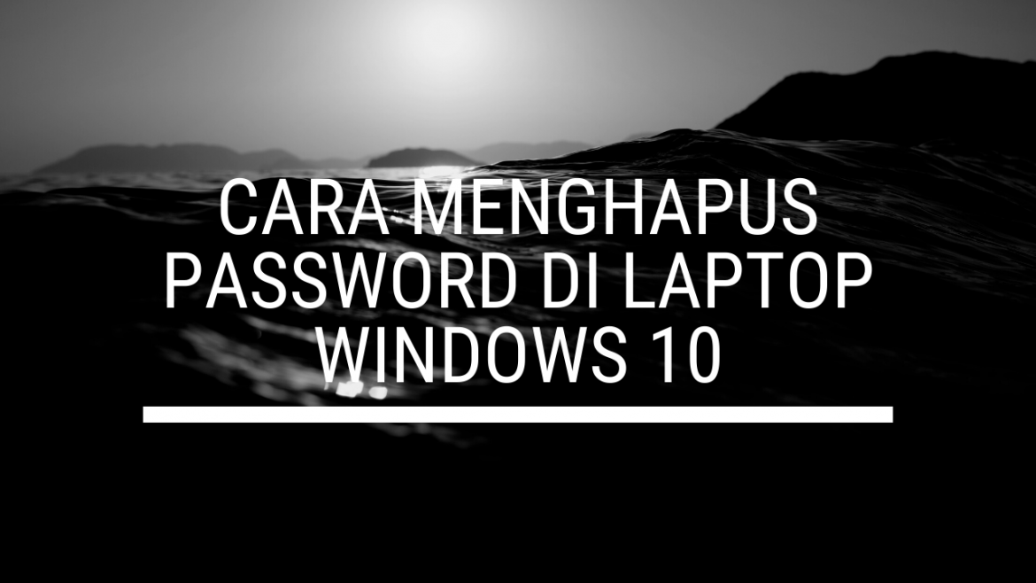 Cara menghapus password di laptop asus windows 10