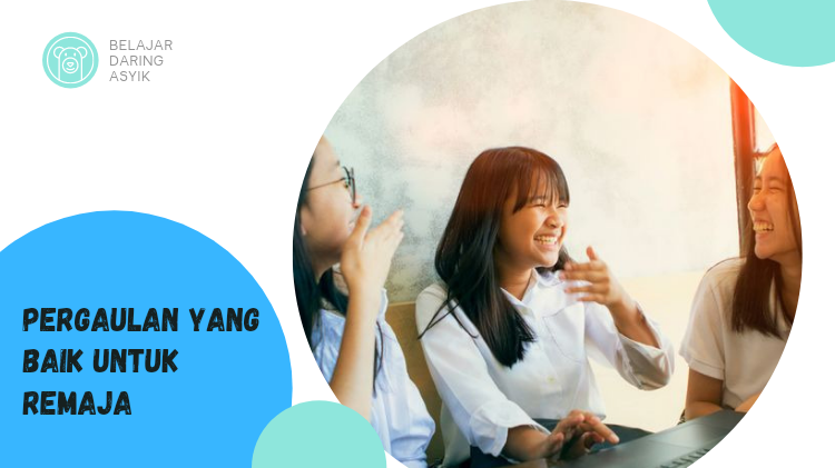 Pergaulan Sehat Yang Wajib Remaja Ketahui