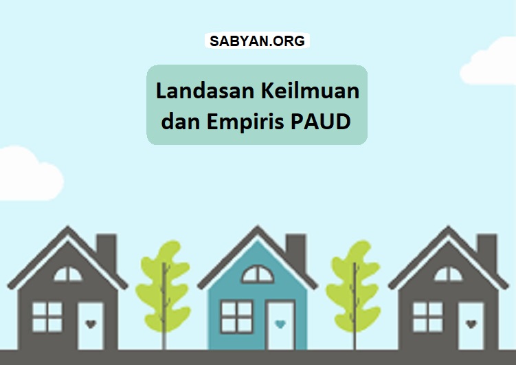 Landasan Keilmuan dan Empiris PAUD
