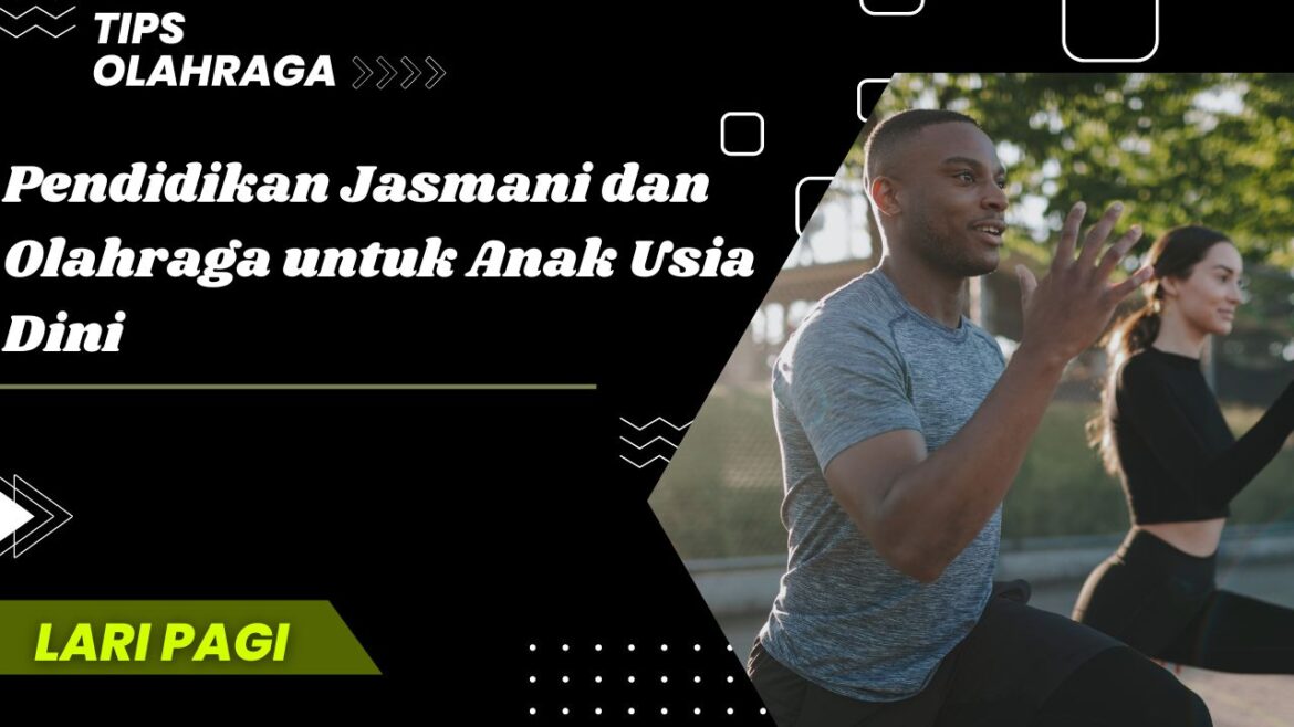 Pendidikan Jasmani dan Olahraga untuk Anak Usia Dini