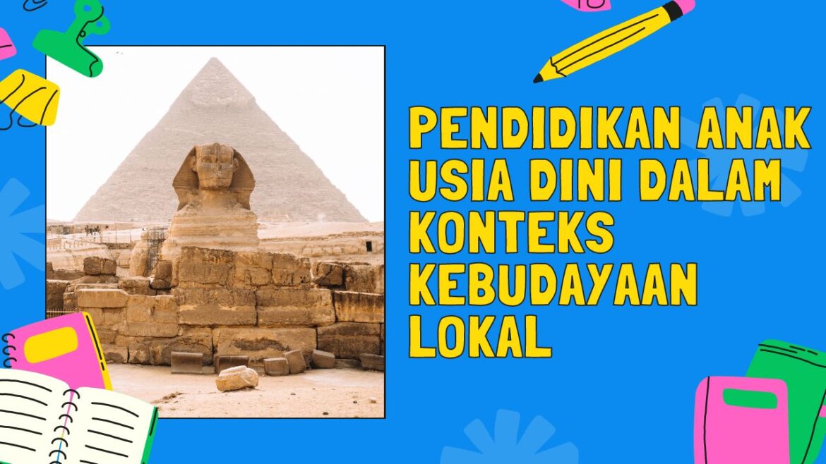 Pendidikan Anak Usia Dini dalam Konteks Kebudayaan Lokal