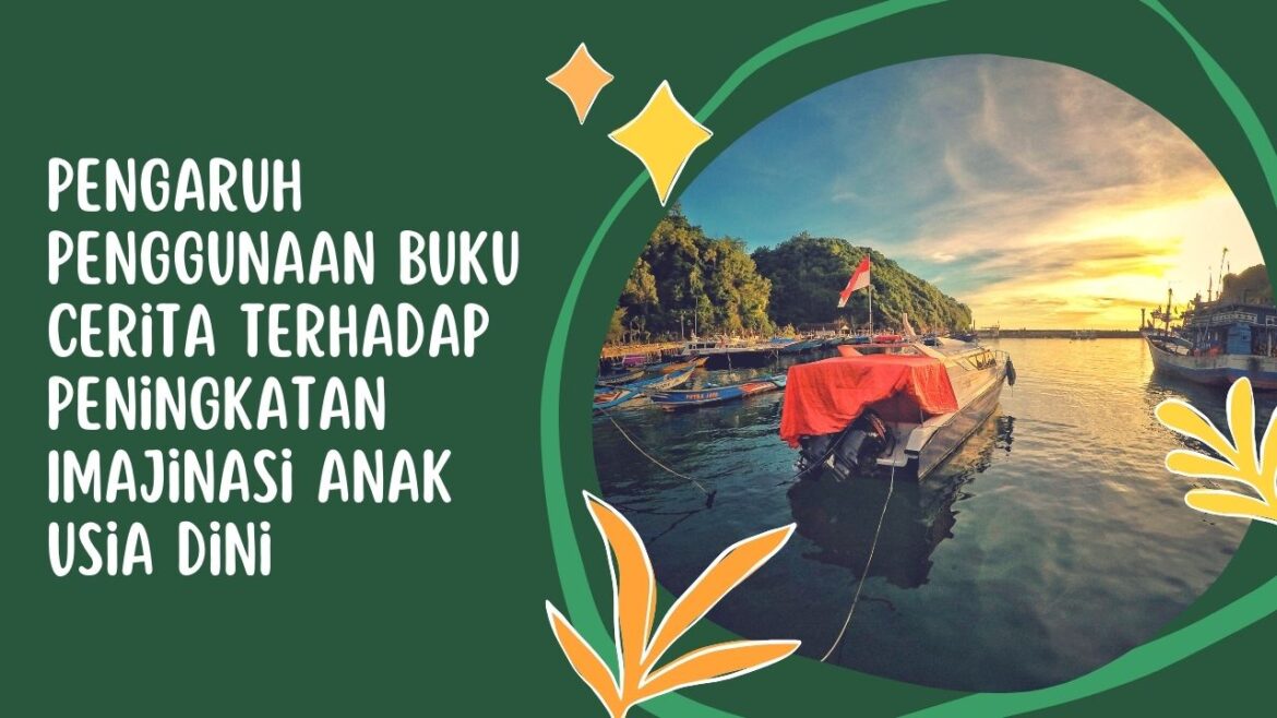 Pengaruh Penggunaan Buku Cerita Terhadap Peningkatan Imajinasi Anak Usia Dini